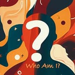 The Ultimate Question: Who Am I and What Is My Purpose?