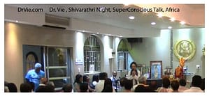 Dr. Vie-Shivarathri-night of meditation and Superconsciousness-Africa